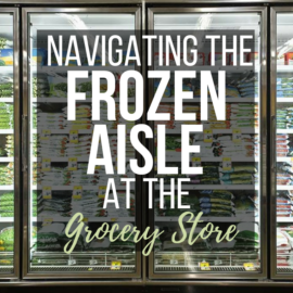 Navigating the Frozen Aisle at the Grocery Store