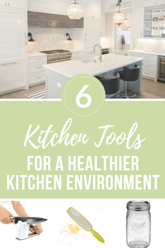 6 Kitchen Tools for a Healthier Kitchen Environment #dietitian #healthyliving #healthyeating #kitchen #wellness
